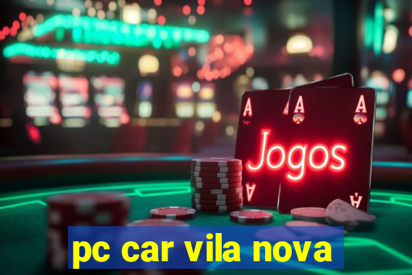 pc car vila nova